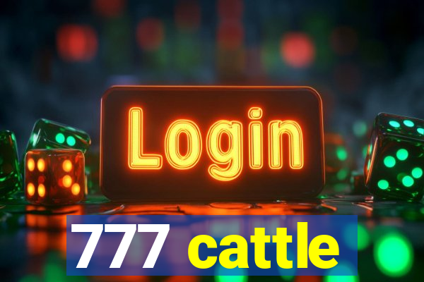 777 cattle